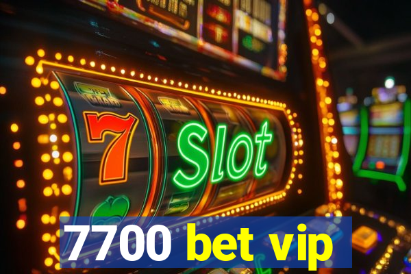 7700 bet vip